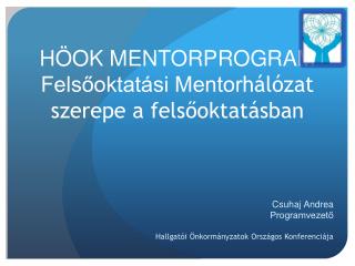 HÖOK MENTORPROGRAM Felsőoktatási Mentor hálózat szerepe a felsőoktatásban