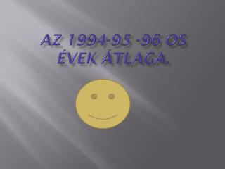 Az 1994-95 -96 os évek átlaga.