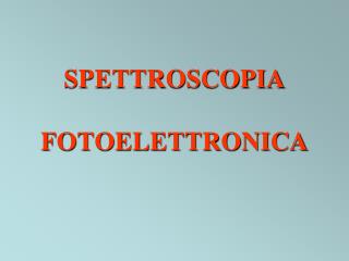 SPETTROSCOPIA FOTOELETTRONICA