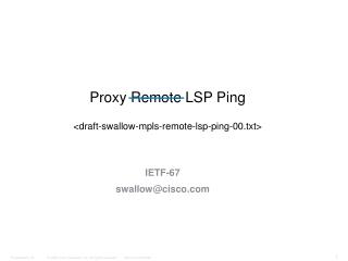 Proxy Remote LSP Ping &lt;draft-swallow-mpls-remote-lsp-ping-00.txt&gt;