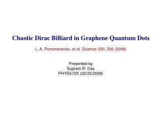 Chaotic Dirac Billiard in Graphene Quantum Dots L. A. Ponomarenko, et al. Science 320, 356 (2008)