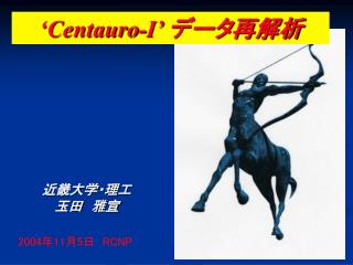 ‘Centauro-I’ データ再解析