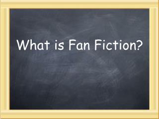 What is Fan Fiction?