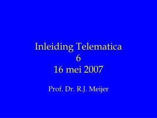 Inleiding Telematica 6 16 mei 2007