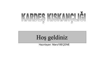 Hazırlayan: Maruf BEÇENE