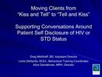 Moving Clients from Kiss and Tell to Tell and Kiss Supporting Conversations Around Patient Self Disclosure of HIV o