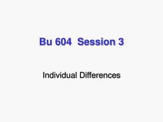 Bu 604 Session 3