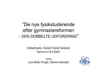 ”De nye fysikstuderende efter gymnasiereformen - DEN DOBBELTE UDFORDRING ”