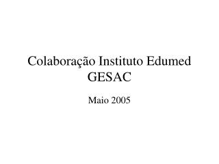 Colaboração Instituto Edumed GESAC