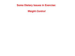 Some Dietary Issues in Exercise: Weight Control