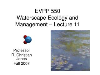 EVPP 550 Waterscape Ecology and Management – Lecture 11