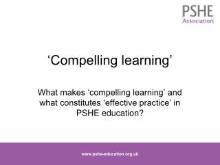 ‘Compelling learning’