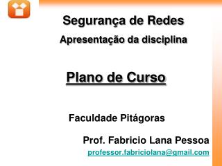 Faculdade Pitágoras Prof. Fabricio Lana Pessoa professor.fabriciolana@gmail