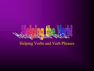 Helping Verbs and Verb Phrases