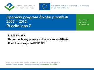 Operační program Životní prostředí 2007 – 2013 Prioritní osa 7