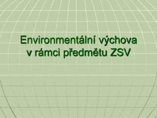 Environmentální výchova v rámci předmětu ZSV