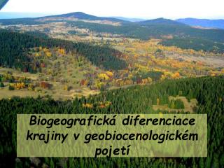 Biogeografická diferenciace krajiny v geobiocenologickém pojetí