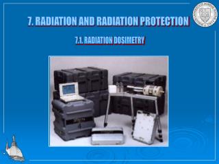 7. RADIATION AND RADIATION PROTECTION