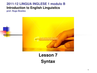 2011-12 LINGUA INGLESE 1 modulo B Introduction to English Linguistics prof. Hugo Bowles