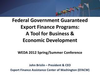 John Brislin – President &amp; CEO Export Finance Assistance Center of Washington (EFACW)