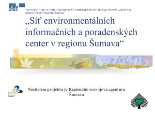 Nositelem projektu je Regionální rozvojová agentura Šumava