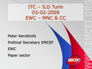 ITC – ILO Turin 03-02-2009 EWC – MNC &amp; CC