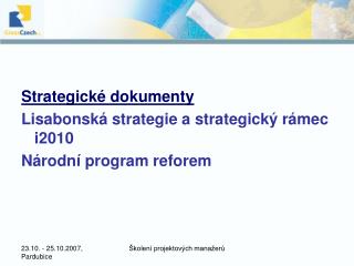 Strategické dokumenty Lisabonská strategie a strategický rámec i2010 Národní program reforem