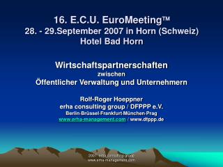 16. E.C.U. EuroMeeting  28. - 29.September 2007 in Horn (Schweiz) Hotel Bad Horn