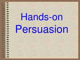 Hands-on Persuasion