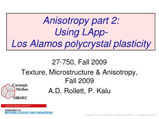 Anisotropy part 2: Using LApp- Los Alamos polycrystal plasticity