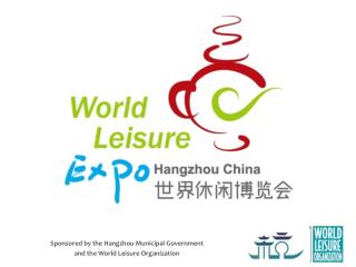 Sponsored by the Hangzhou Municipal Government and the World Leisure Organization