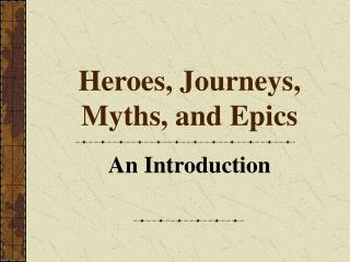 Heroes, Journeys, Myths, and Epics