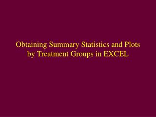 Obtaining Summary Statistics and Plots by Treatment Groups in EXCEL