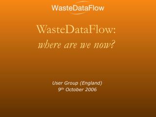 WasteDataFlow: where are we now?