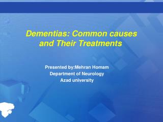 Dementias: Common causes and Their Treatments