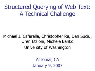 Structured Querying of Web Text: A Technical Challenge