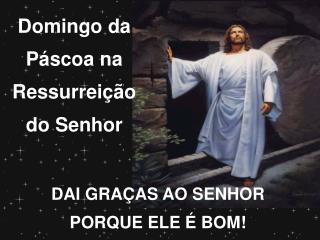 Domingo da Páscoa na Ressurreição do Senhor