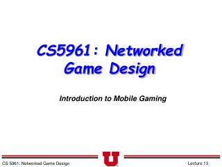 CS5961: Networked Game Design