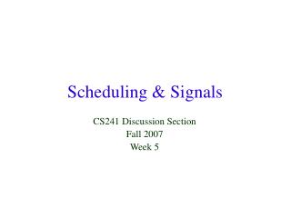 Scheduling & Signals