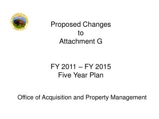 Proposed Changes to Attachment G FY 2011 – FY 2015 Five Year Plan