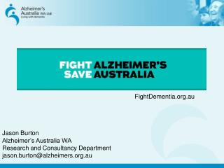 Jason Burton Alzheimer’s Australia WA Research and Consultancy Department