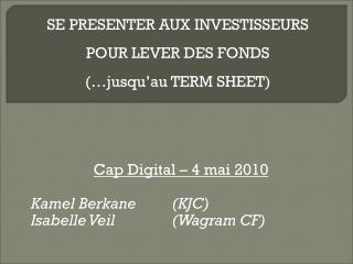 Cap Digital – 4 mai 2010 Kamel Berkane 	(KJC) Isabelle Veil 		(Wagram CF) ‏