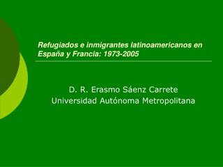 Refugiados e inmigrantes latinoamericanos en España y Francia: 1973-2005