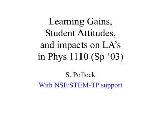 Learning Gains, Student Attitudes, and impacts on LA’s in Phys 1110 (Sp ‘03)