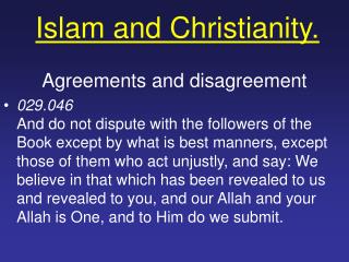 Islam and Christianity.