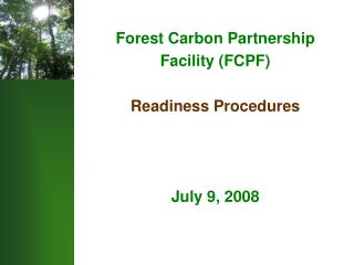 Forest Carbon Partnership Facility (FCPF) Readiness Procedures July 9, 2008