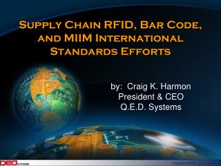 Supply Chain RFID, Bar Code, and MIIM International Standards Efforts