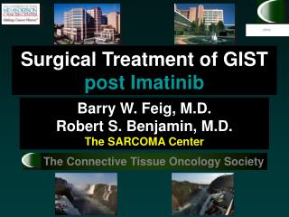 Barry W. Feig, M.D. Robert S. Benjamin, M.D. The SARCOMA Center