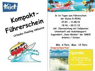 In 16 Tagen zum Führerschein der Klasse B (PKW) 27.07. – 11.08.13 19.10. – 03.11.13