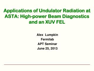 Applications of Undulator Radiation at ASTA: High-power Beam Diagnostics and an XUV FEL